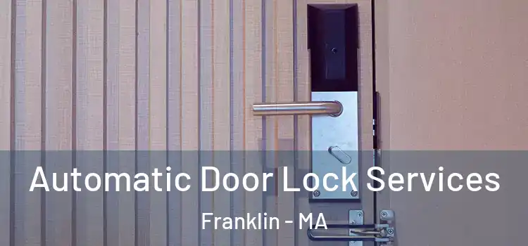  Automatic Door Lock Services Franklin - MA