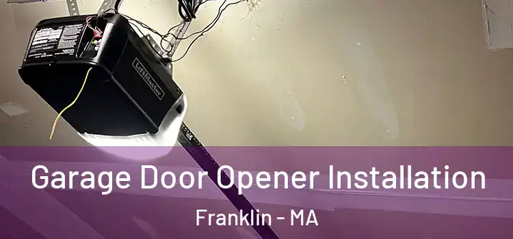  Garage Door Opener Installation Franklin - MA