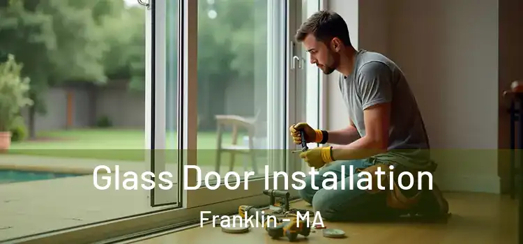 Glass Door Installation Franklin - MA