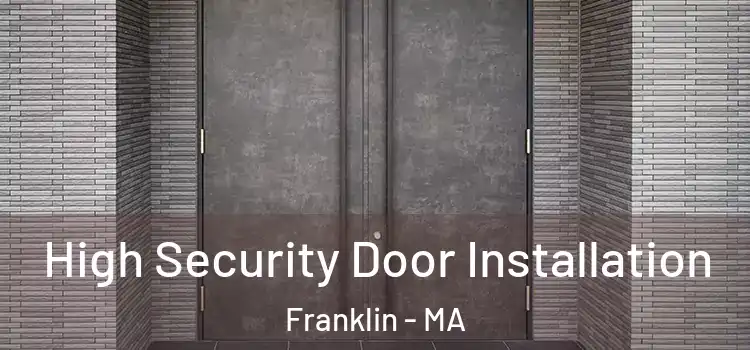  High Security Door Installation Franklin - MA