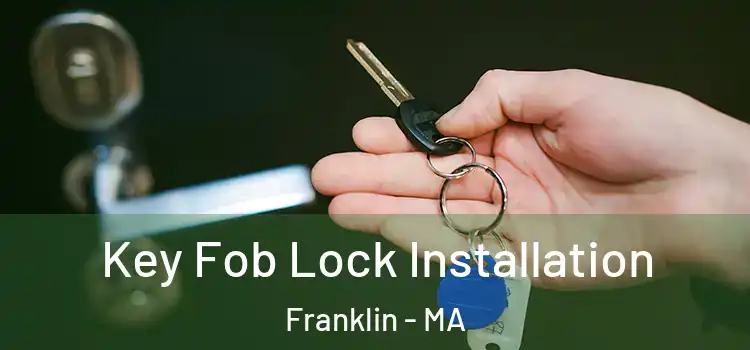 Key Fob Lock Installation Franklin - MA