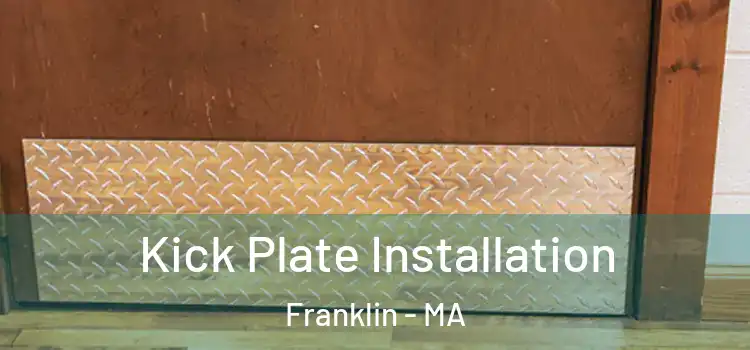  Kick Plate Installation Franklin - MA