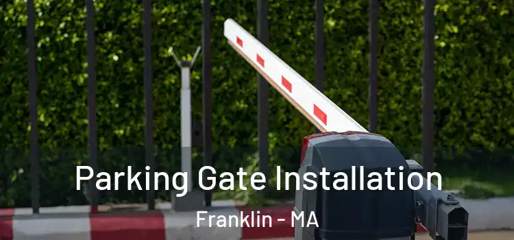 Parking Gate Installation Franklin - MA