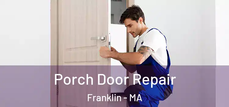  Porch Door Repair Franklin - MA