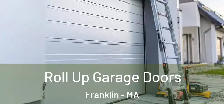  Roll Up Garage Doors Franklin - MA