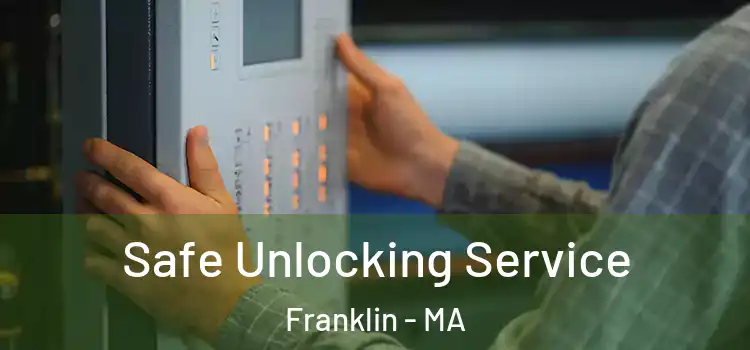 Safe Unlocking Service Franklin - MA