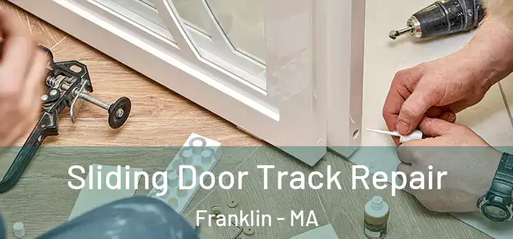 Sliding Door Track Repair Franklin - MA
