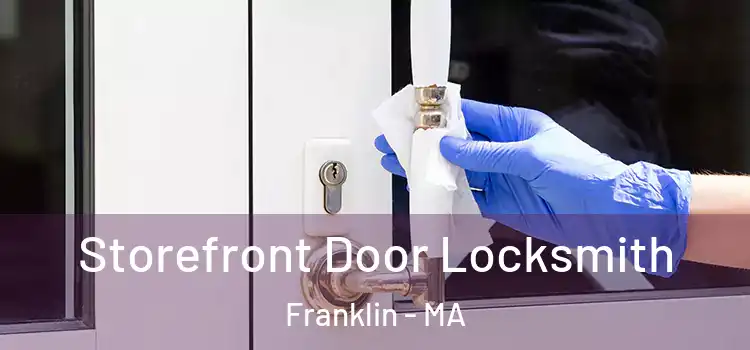  Storefront Door Locksmith Franklin - MA